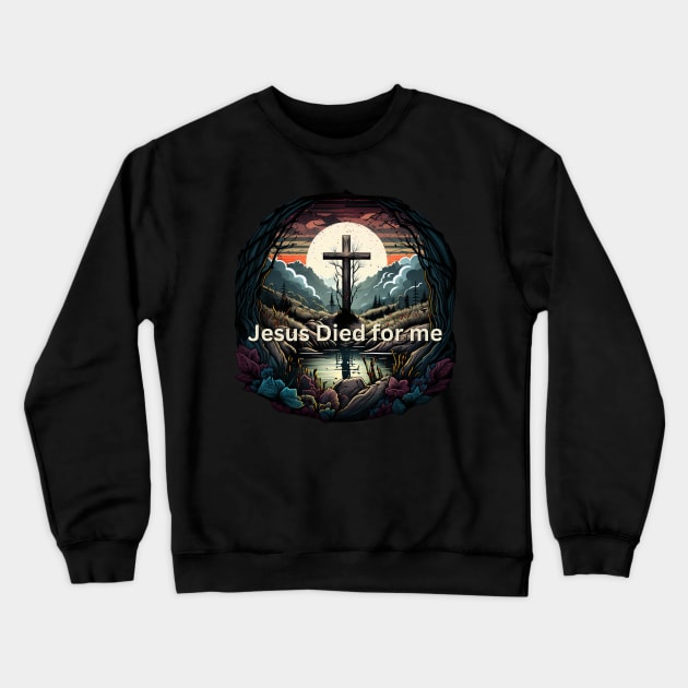 Jesus Died for Me John 3:16 V5 Crewneck Sweatshirt by Family journey with God